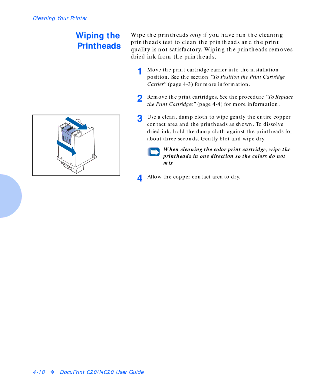 Xerox C20 manual Wiping Printheads, Position. See the section To Position the Print Cartridge 