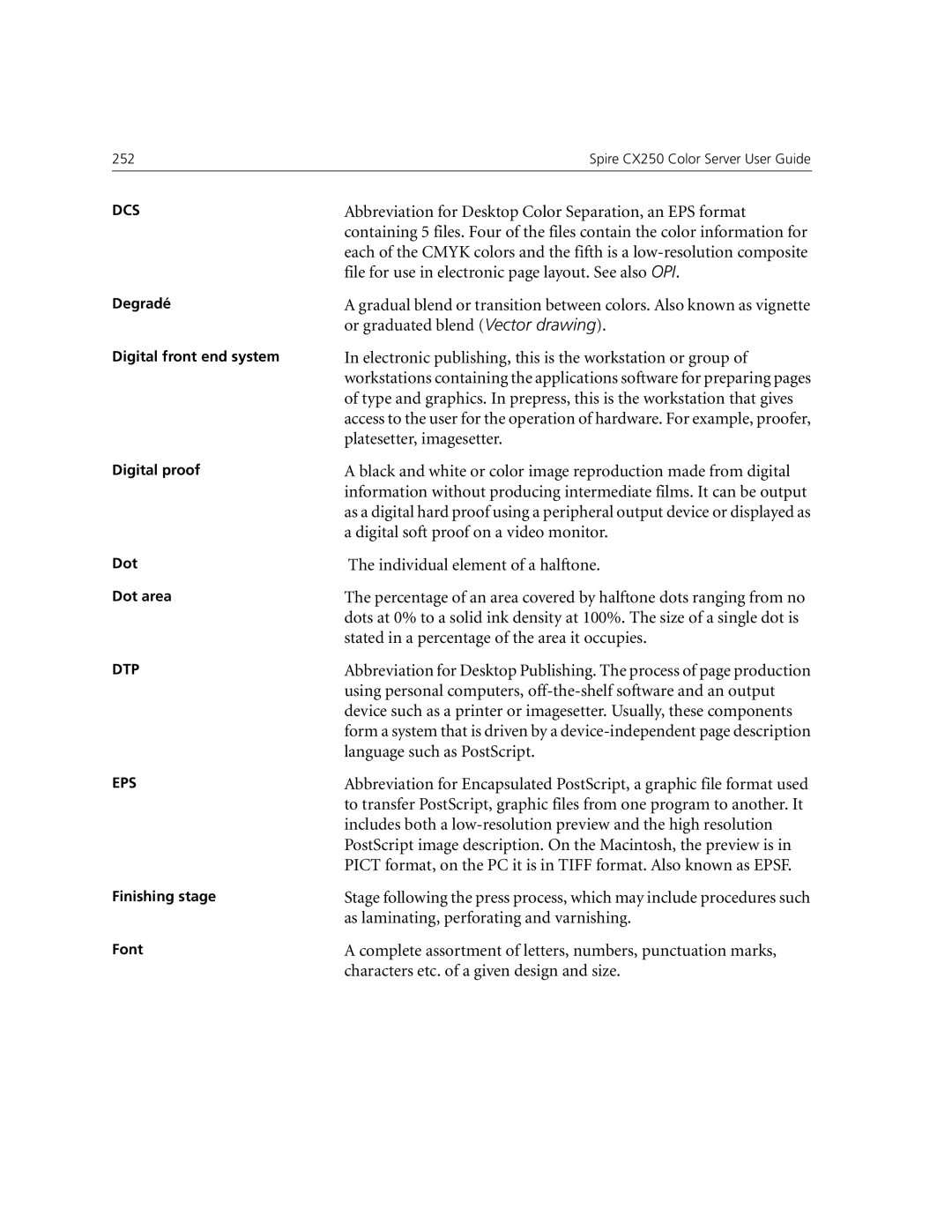 Xerox CX240 Abbreviation for Desktop Color Separation, an EPS format, File for use in electronic page layout. See also OPI 