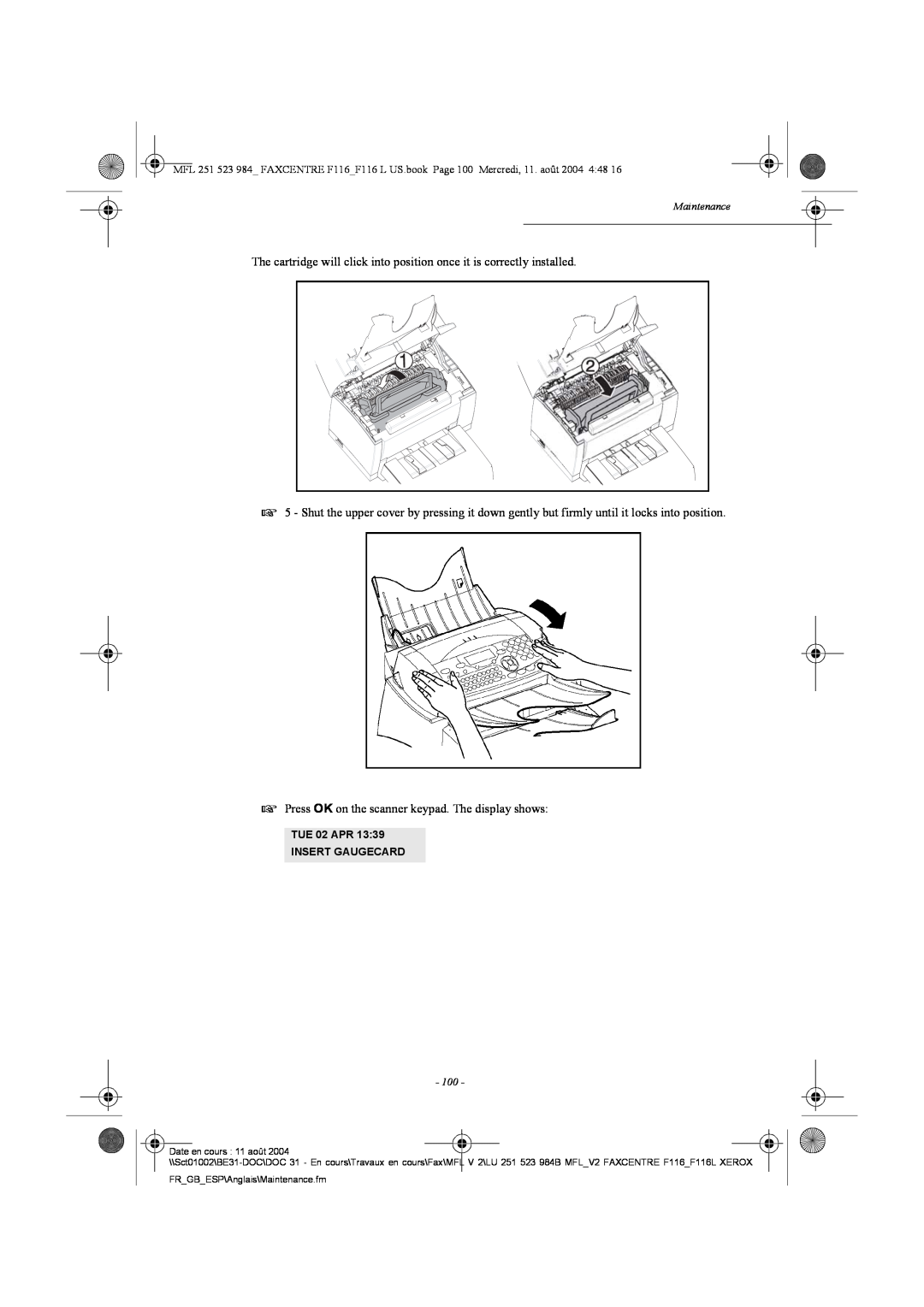 Xerox F116 user manual Press OK on the scanner keypad. The display shows 