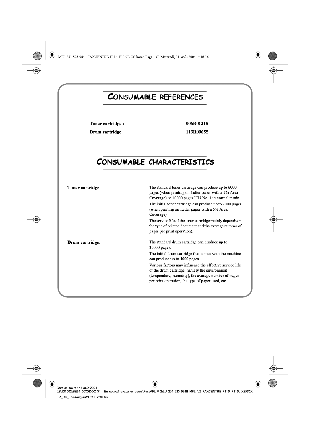 Xerox F116 Consumable References, Consumable Characteristics, Toner cartridge, 006R01218, Drum cartridge, 113R00655 