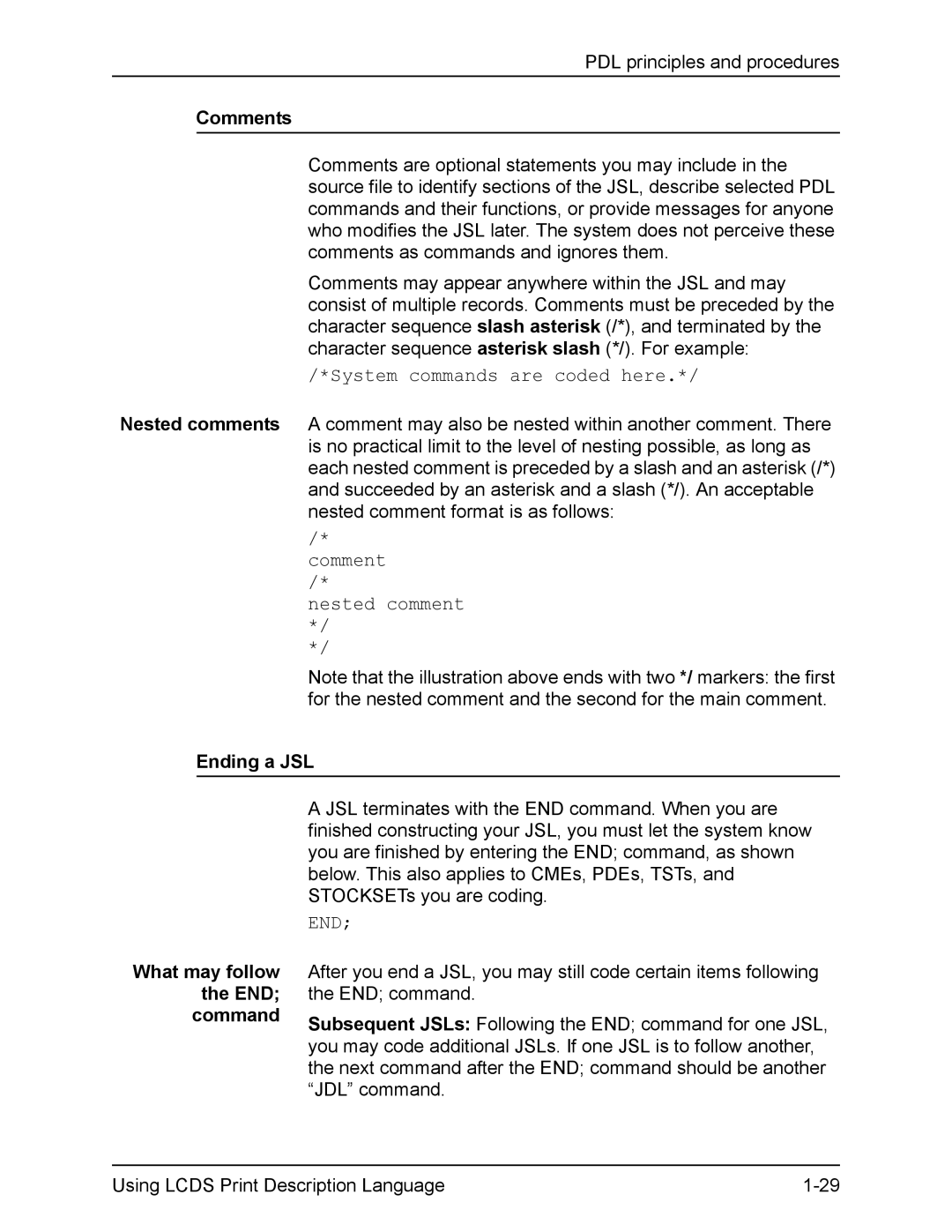 Xerox FreeFlow Comments, System commands are coded here, Nested comment, Ending a JSL What may follow the END command 