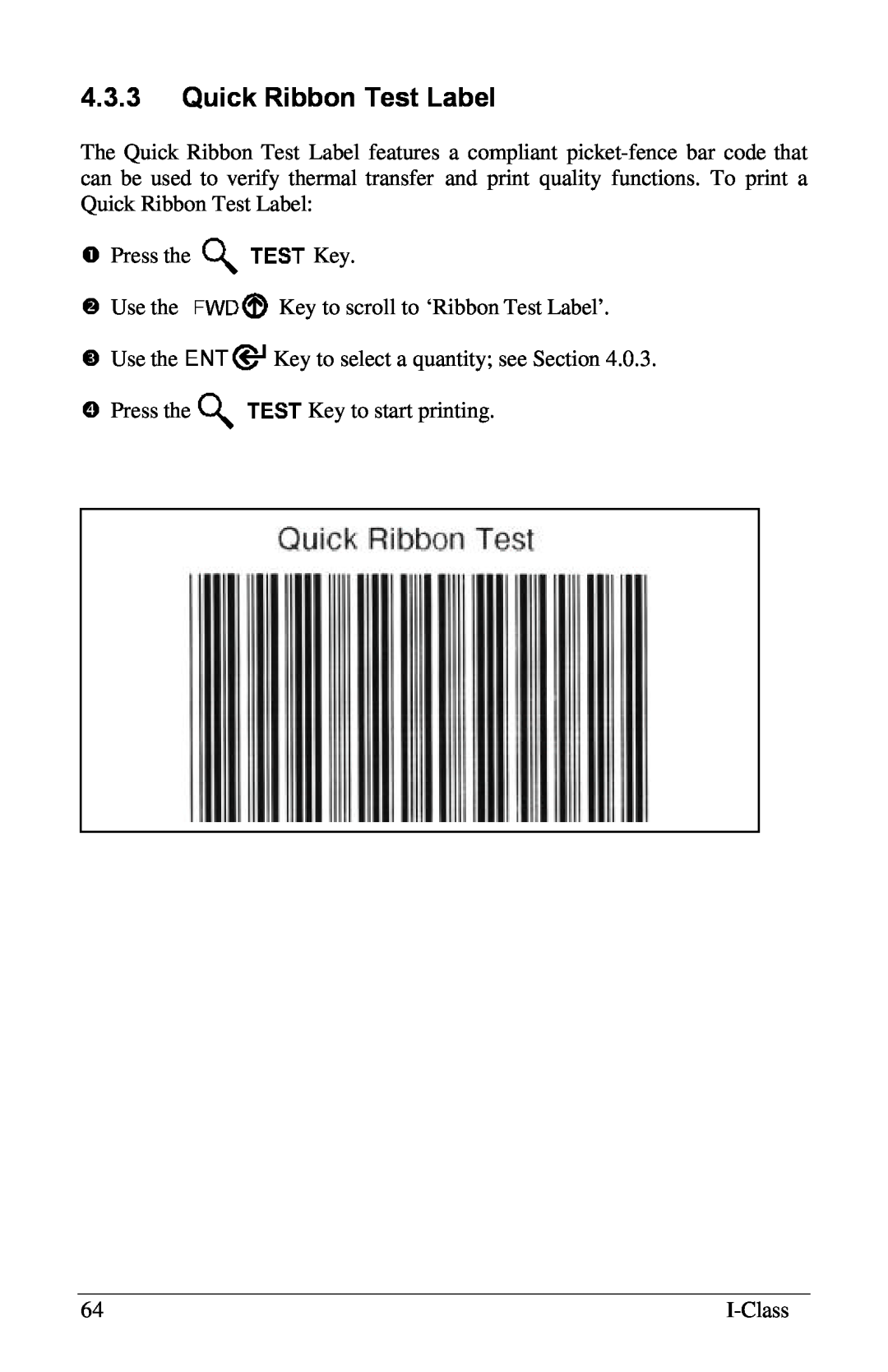 Xerox I Class manual 4.3.3Quick Ribbon Test Label, Œ Press the, •Use the Key to scroll to ‘Ribbon Test Label’, • Press the 