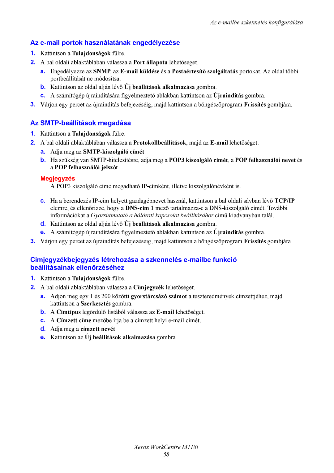 Xerox M118i Az e-mail portok használatának engedélyezése, Az SMTP-beállítások megadása, Adja meg az SMTP-kiszolgáló címét 