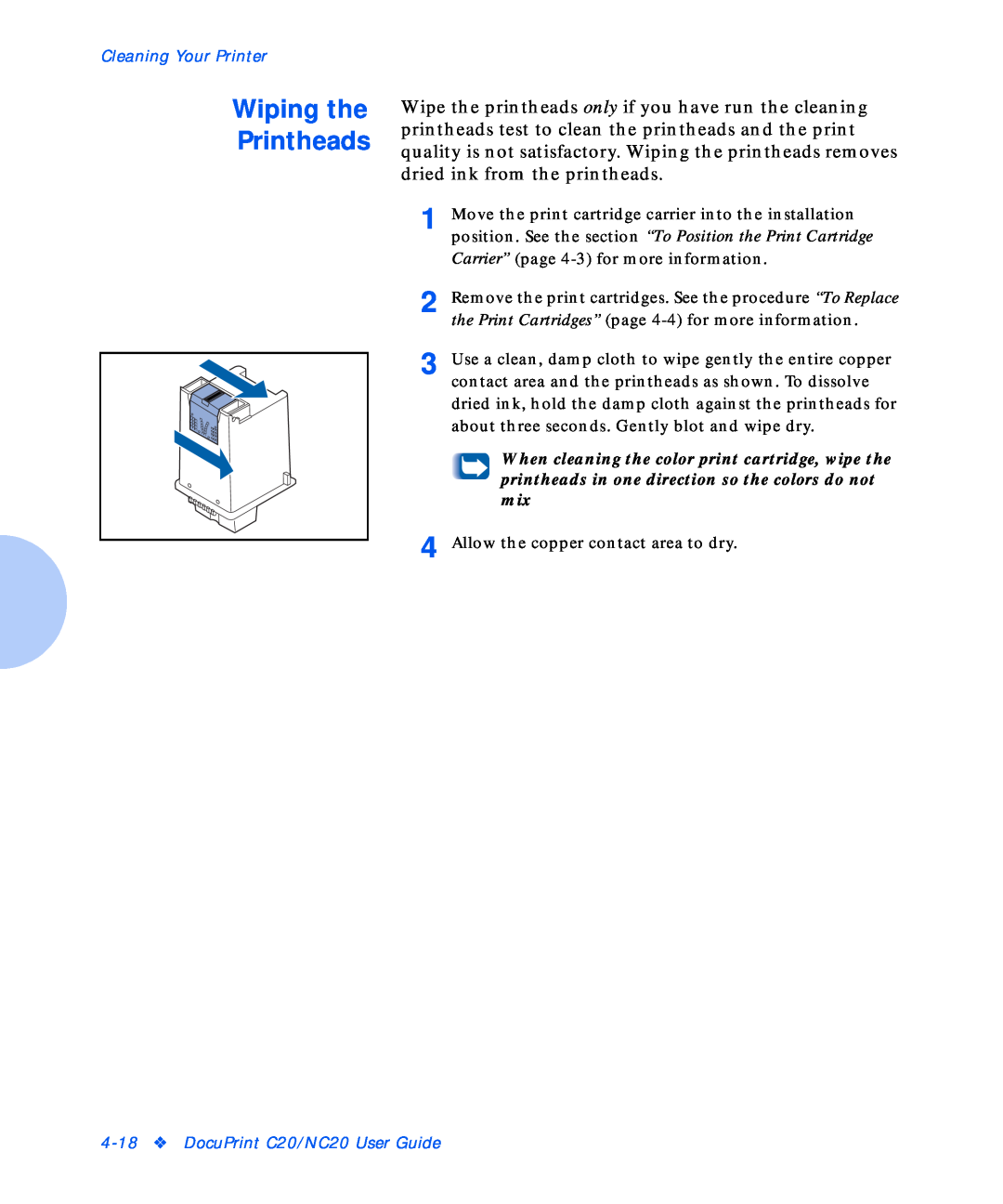 Xerox NC20 manual Wiping the Printheads, Cleaning Your Printer, position. See the section “To Position the Print Cartridge 