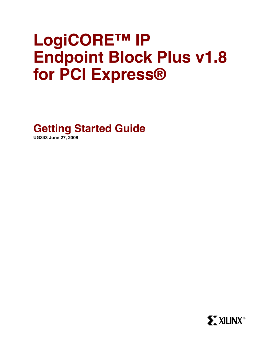 Xilinx manual LogiCORE IP Endpoint Block Plus v1.8 for PCI Express, UG343 June 27 