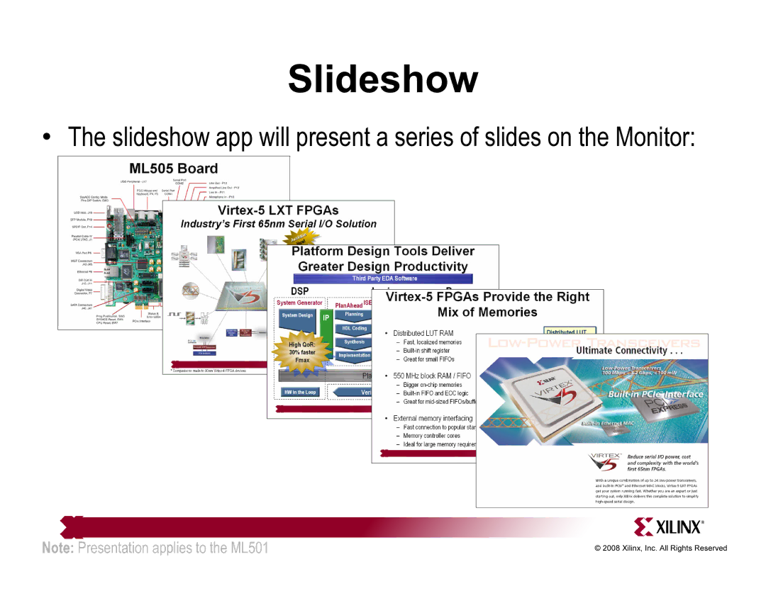 Xilinx ML501 quick start Slideshow app will present a series of slides on the Monitor 