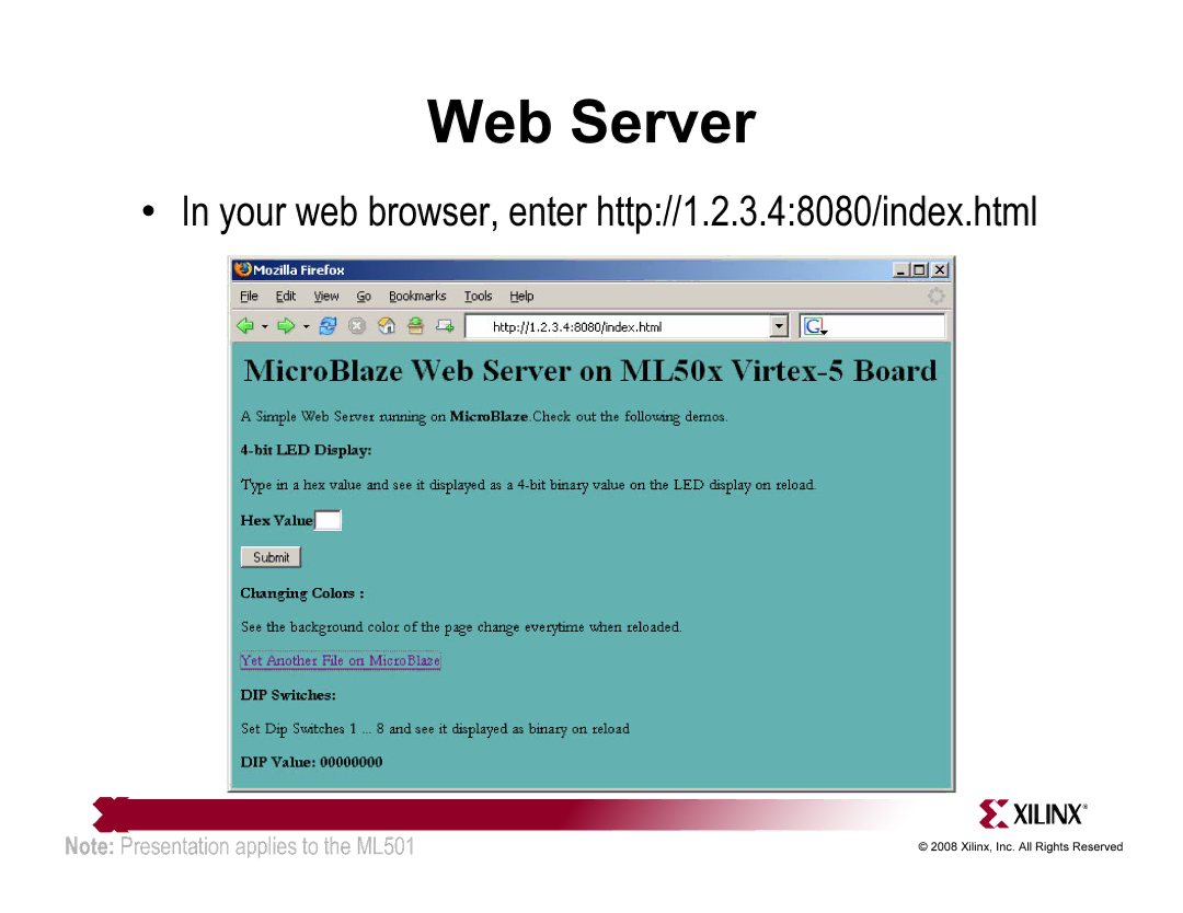 Xilinx ML501 quick start Your web browser, enter http//1.2.3.48080/index.html 