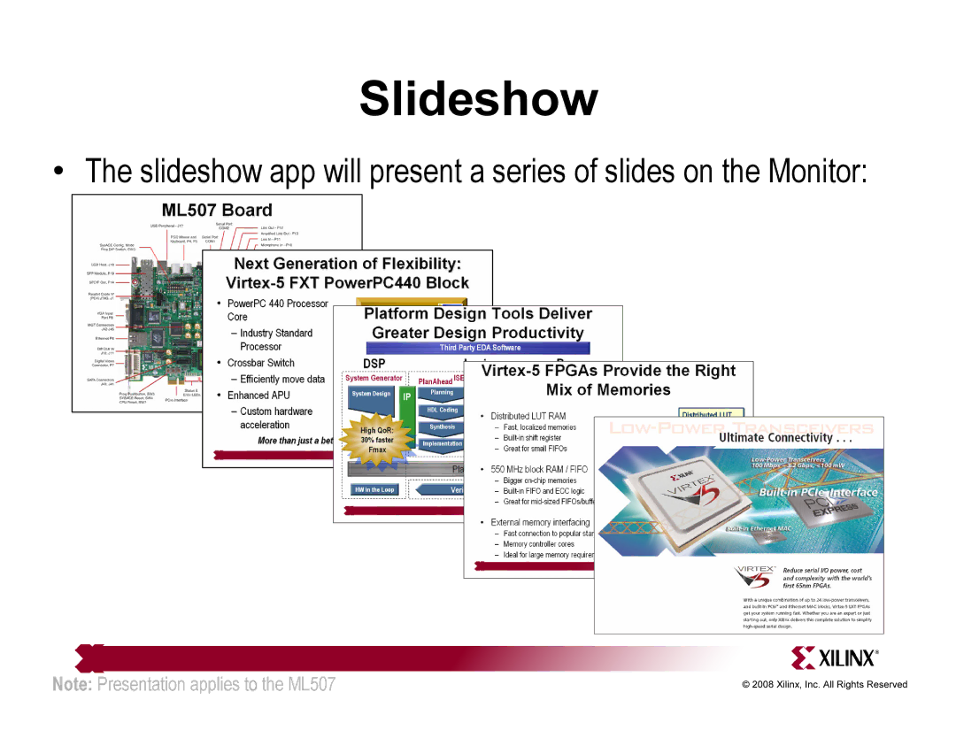 Xilinx ML507 quick start Slideshow app will present a series of slides on the Monitor 