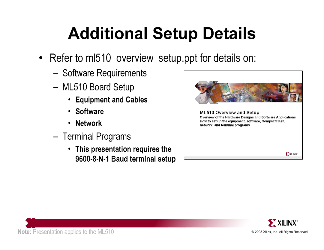 Xilinx ML510 quick start Additional Setup Details, Refer to ml510overviewsetup.ppt for details on 