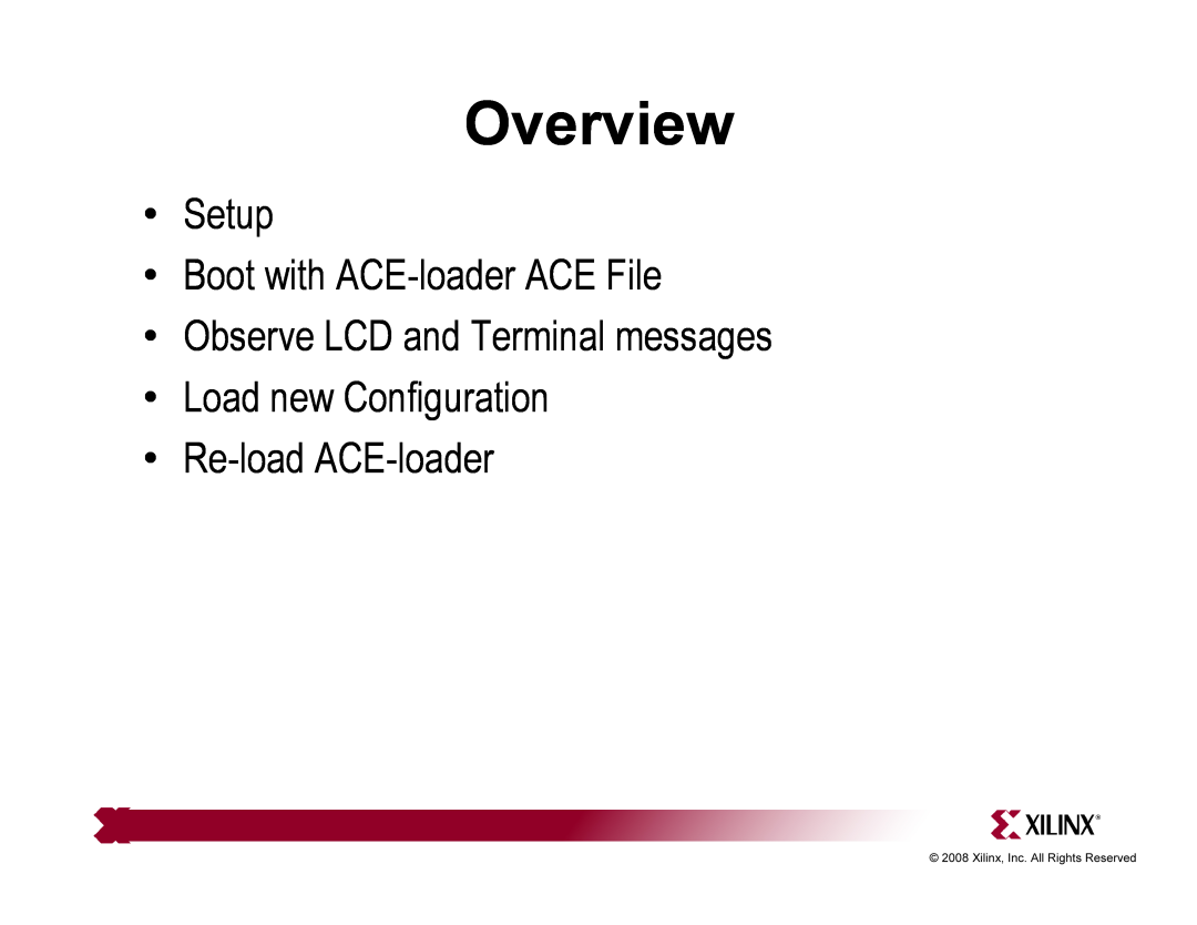 Xilinx ML510 quick start Overview, Setup Boot with ACE-loader ACE File Observe LCD and Terminal messages 
