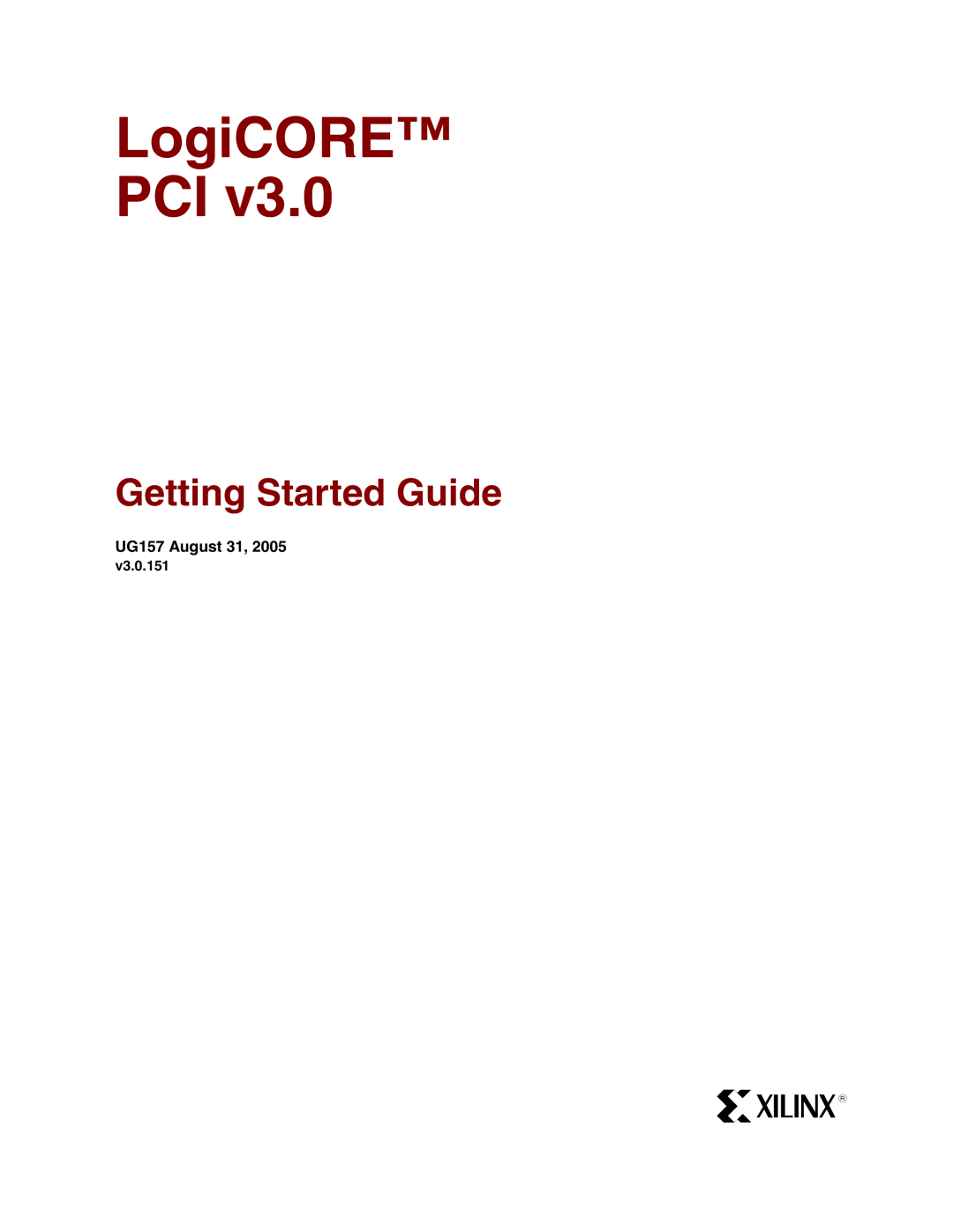 Xilinx PCI v3.0 manual UG157 August 31, LogiCORE PCI, Getting Started Guide, v3.0.151 