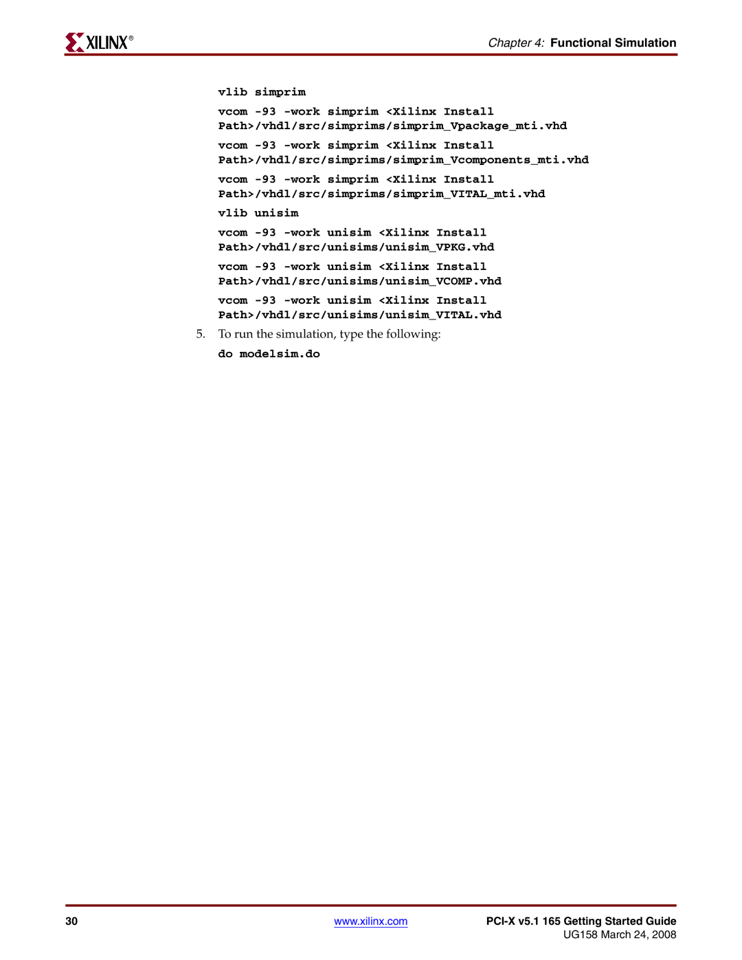 Xilinx PCI-X v5.1 manual To run the simulation, type the following do modelsim.do 