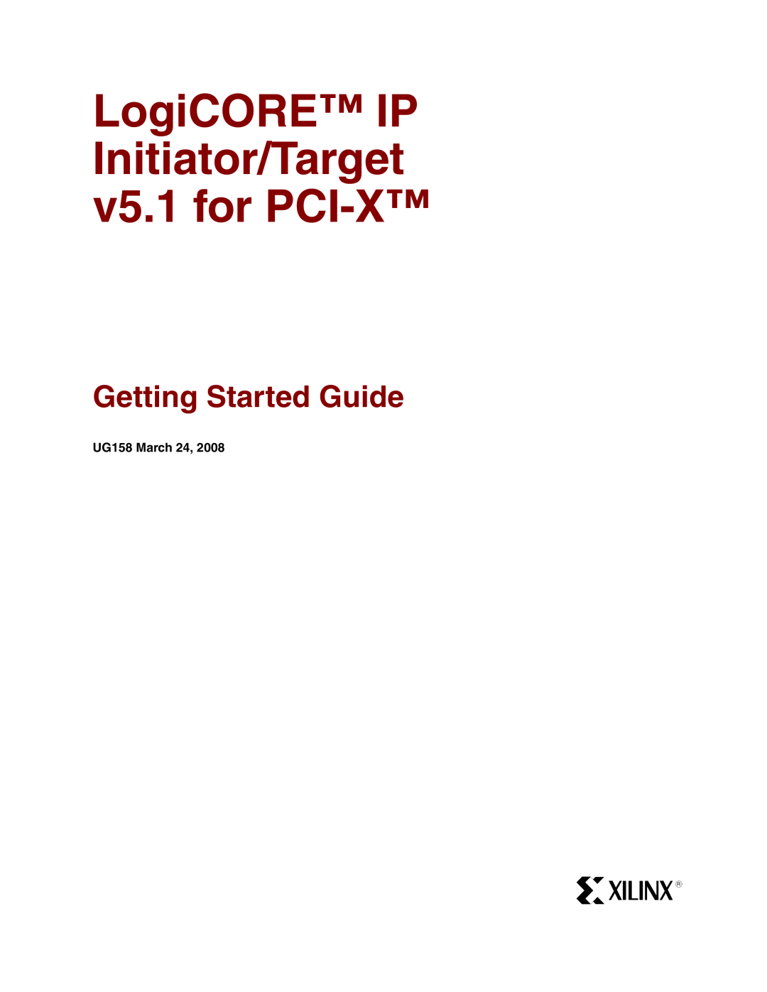 Xilinx PCI-X v5.1 manual UG158 March 24, LogiCORE IP Initiator/Target v5.1 for PCI-X, Getting Started Guide 