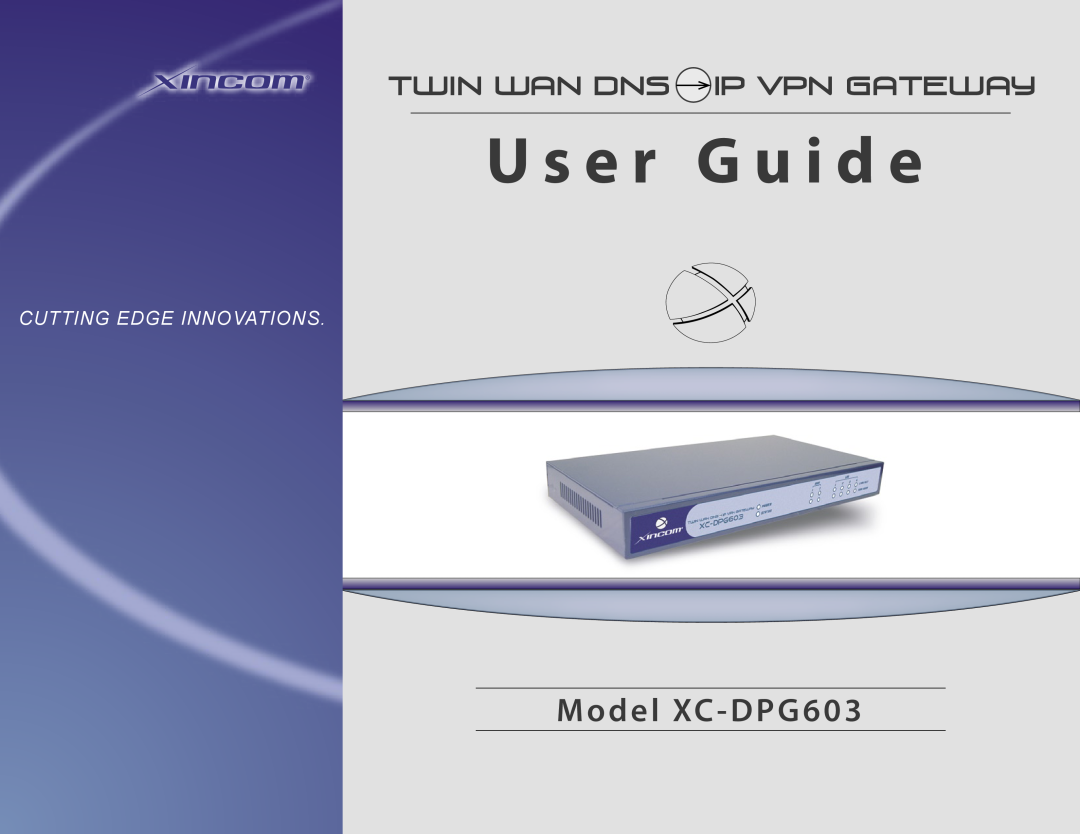 XiNCOM XC-DPG603 manual Twin WAN DNS IP VPN Gateway, Cutting Edge Innovations 