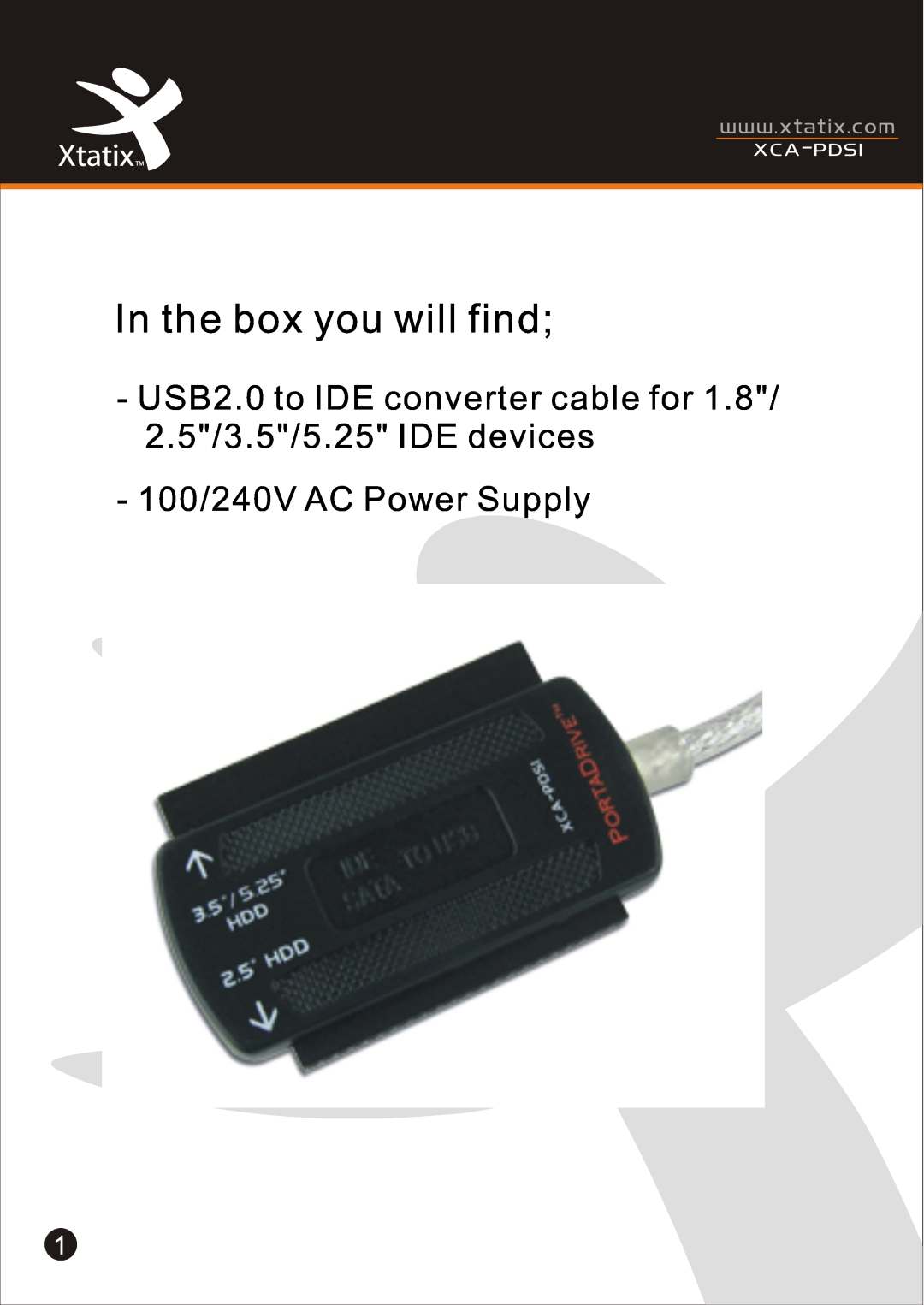 Xtatix XCA-PDSI In the box you will find, USB2.0 to IDE converter cable for, 2.5/3.5/5.25 IDE devices, Xca - Pdsi 