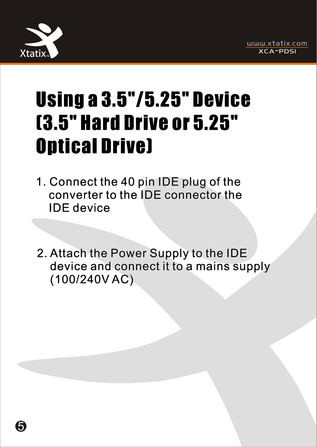 Xtatix XCA-PDSI user manual Using a 3.5/5.25 Device 3.5 Hard Drive or 5.25 Optical Drive 