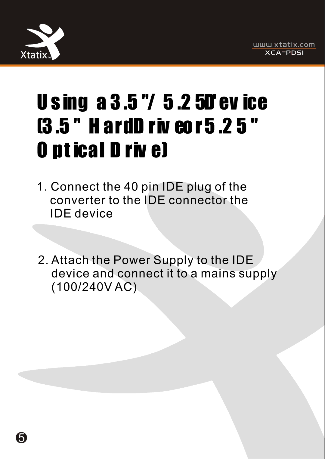 Xtatix XCA-PDSI user manual Using a 3.5/5.25 Device 3.5 Hard Drive or 5.25 Optical Drive 