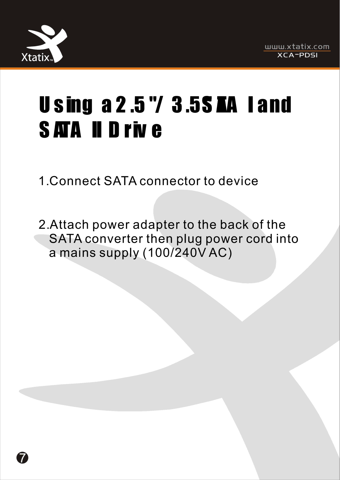 Xtatix XCA-PDSI user manual Using a 2.5/3.5 Sata I and Sata II Drive 