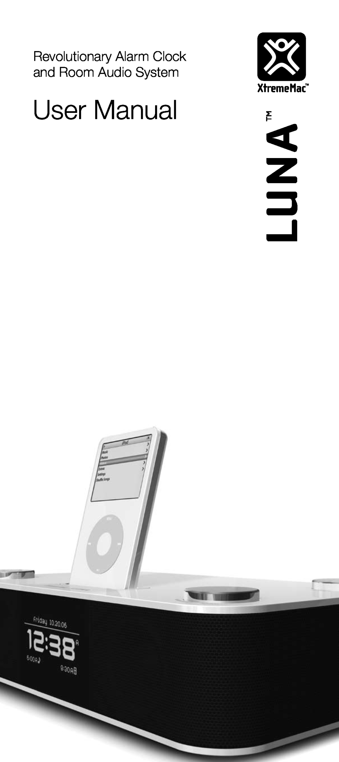 XtremeMac user manual User Manual, Revolutionary Alarm Clock and Room Audio System 