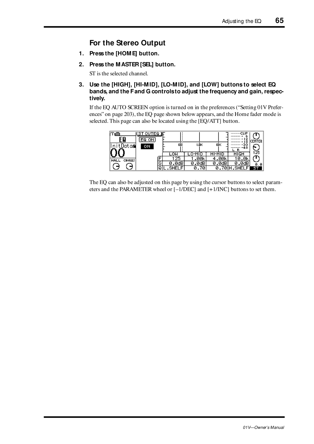 Yamaha 01v For the Stereo Output, Press the Home button Press the Master SEL button, ST is the selected channel 