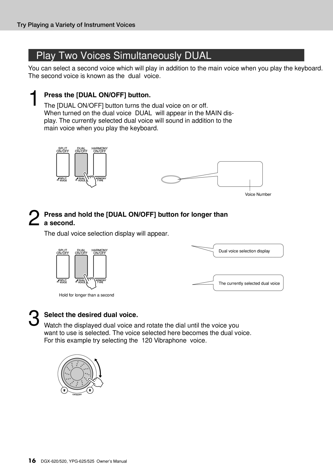 Yamaha DGX-620 Play Two Voices Simultaneously-DUAL, Press the Dual ON/OFF button, Select the desired dual voice 