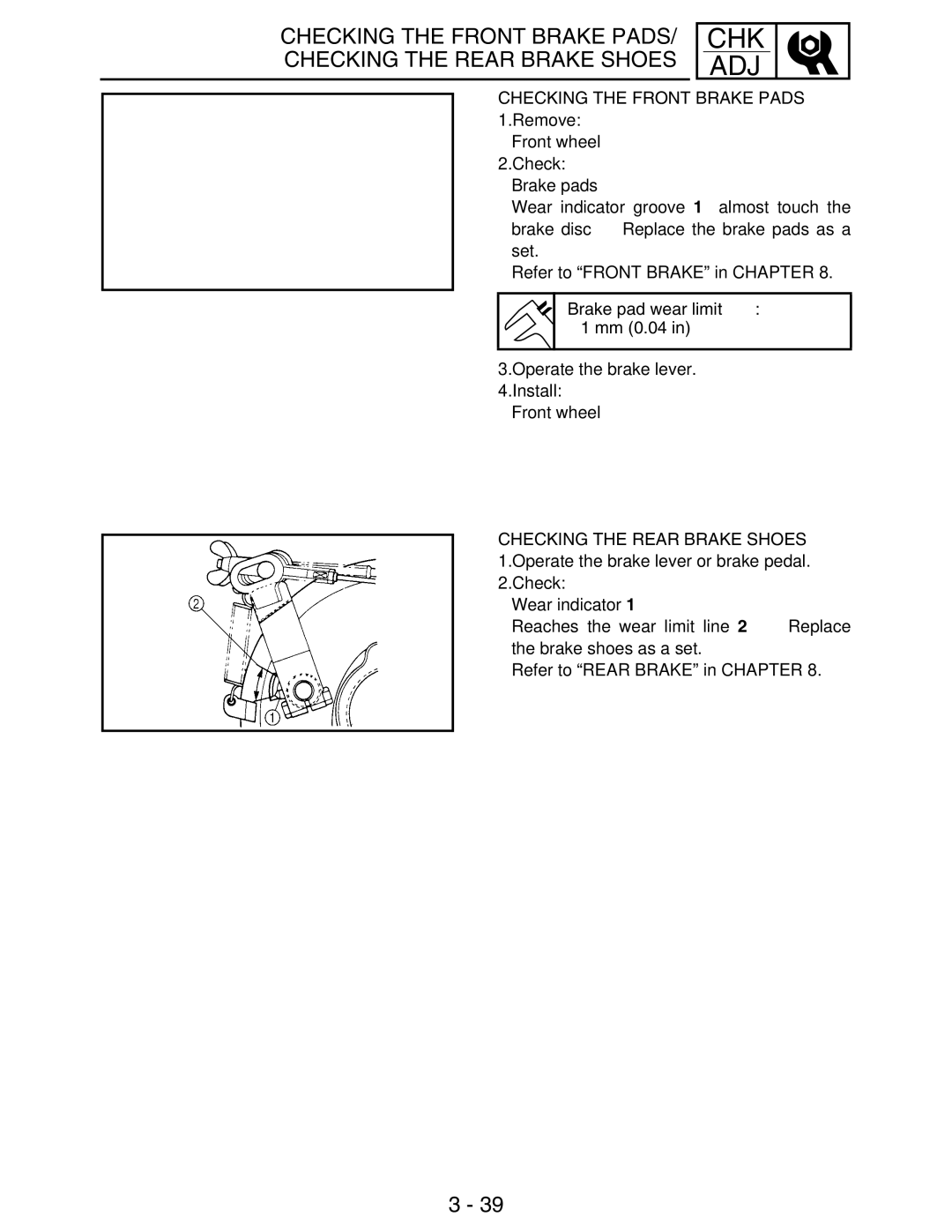 Yamaha LIT-11616-16-02 Checking the Front Brake Pads, Brake pad wear limit a 1 mm 0.04, Checking the Rear Brake Shoes 