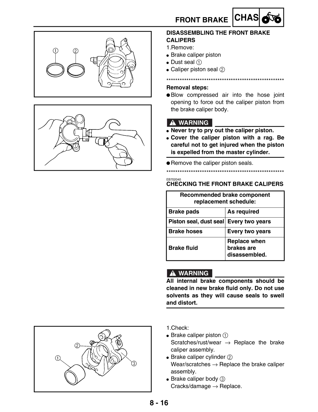 Yamaha 5TE-F8197-10, LIT-11616-16-02 Disassembling the Front Brake Calipers, Checking the Front Brake Calipers 