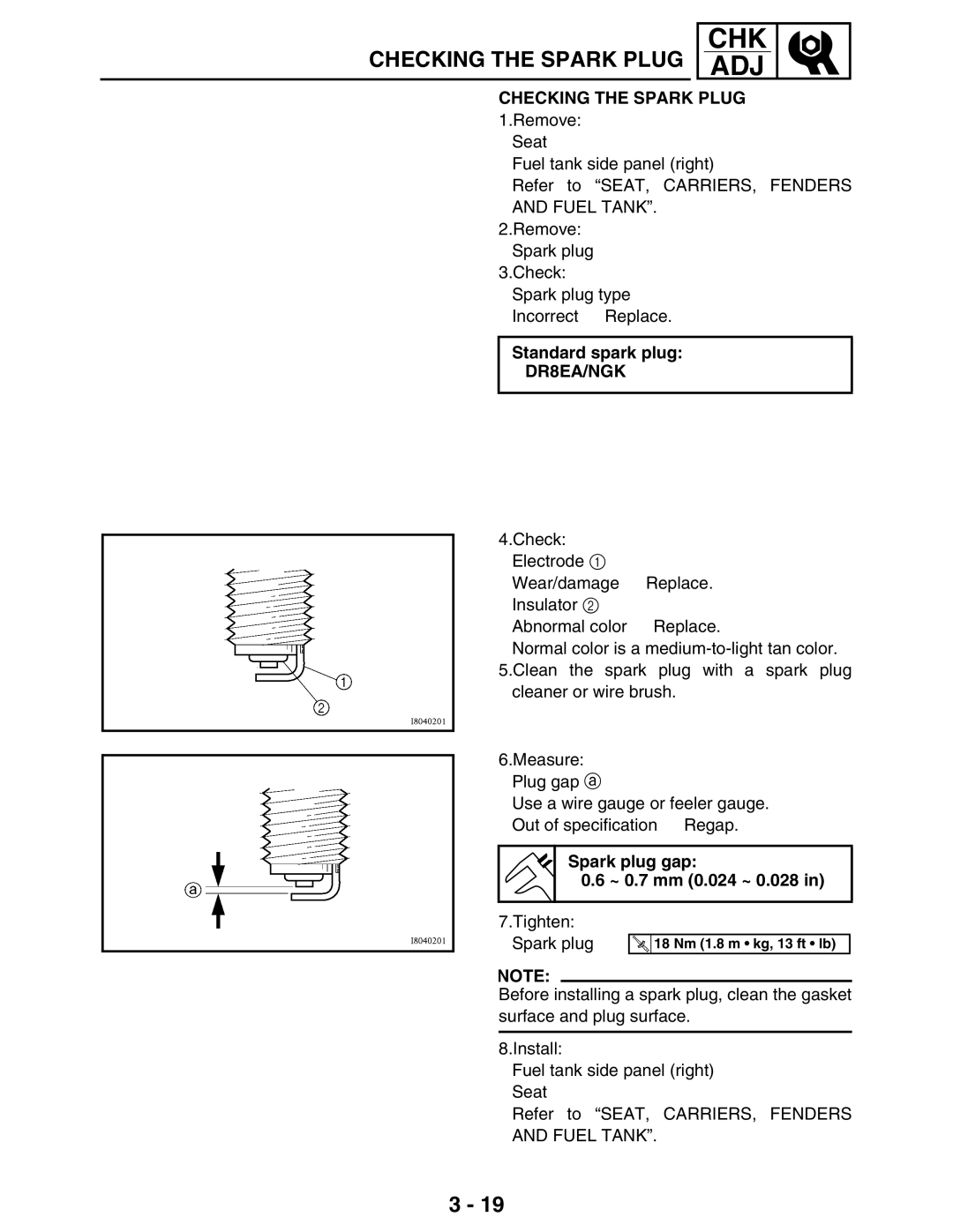 Yamaha LIT-11616-16-02 Checking the Spark Plug, Standard spark plug DR8EA/NGK, Spark plug gap ~ 0.7 mm 0.024 ~ 0.028 