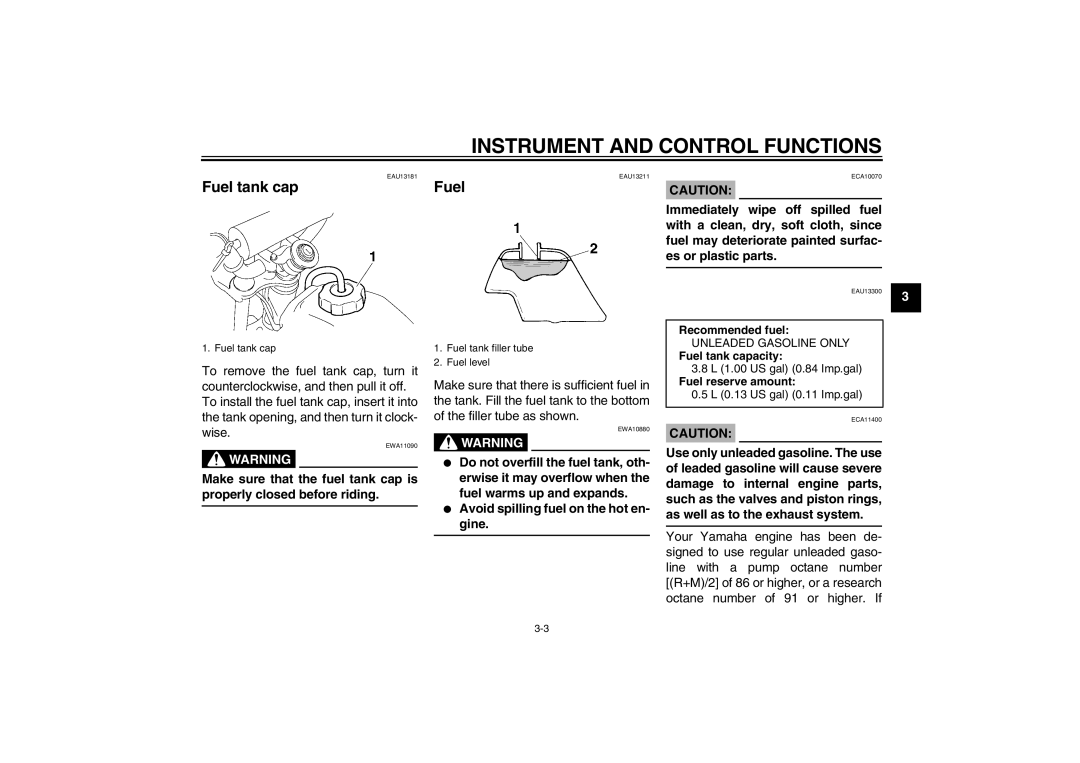 Yamaha TT-R110EX owner manual Fuel tank cap, Avoid spilling fuel on the hot en- gine 