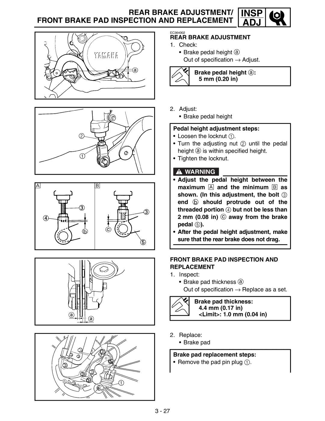 Yamaha WR250FM service manual Rear Brake Adjustment, Front Brake PAD Inspection and Replacement 