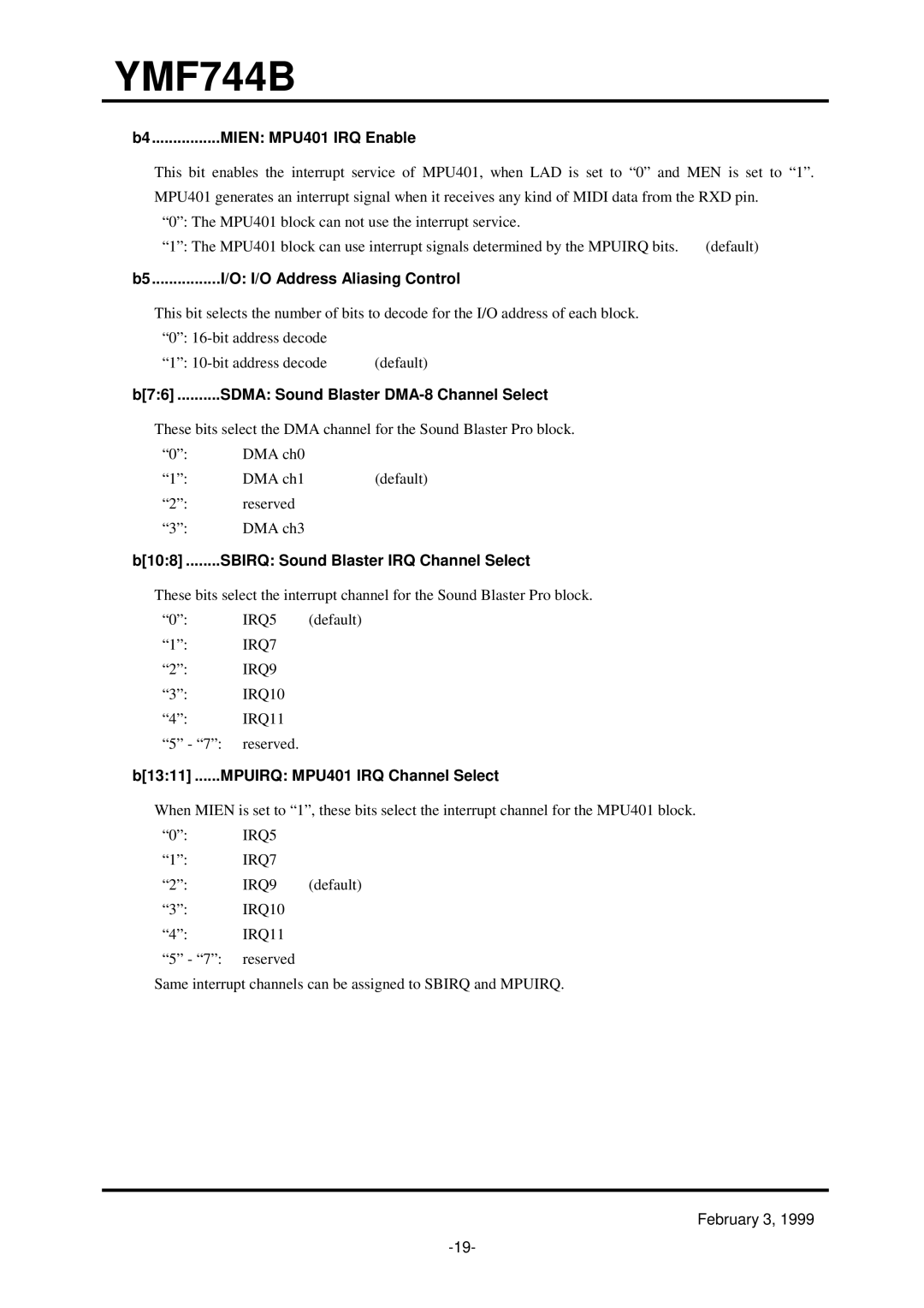 Yamaha YMF744B (DS-1S) B4................MIEN MPU401 IRQ Enable, B5................I/O I/O Address Aliasing Control 