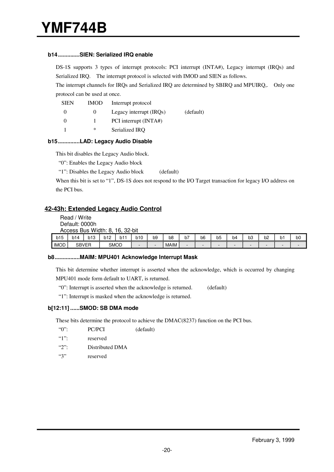 Yamaha YMF744B (DS-1S) specifications 42-43h Extended Legacy Audio Control, B14..............SIEN Serialized IRQ enable 