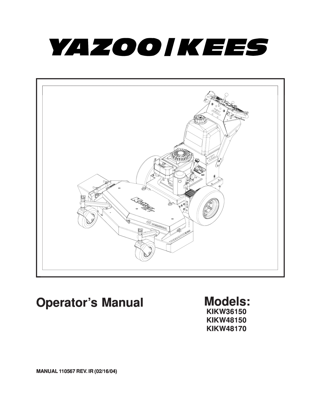Yazoo/Kees KIKW36150, KIKW48150, KIKW48170 manual Operator’s Manual, Models, MANUAL 110567 REV. IR 02/16/04 
