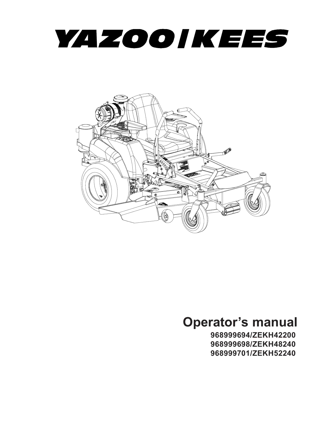 Yazoo/Kees ZEKH52240, ZEKH48240, ZEKH42200 manual Operator’s manual 