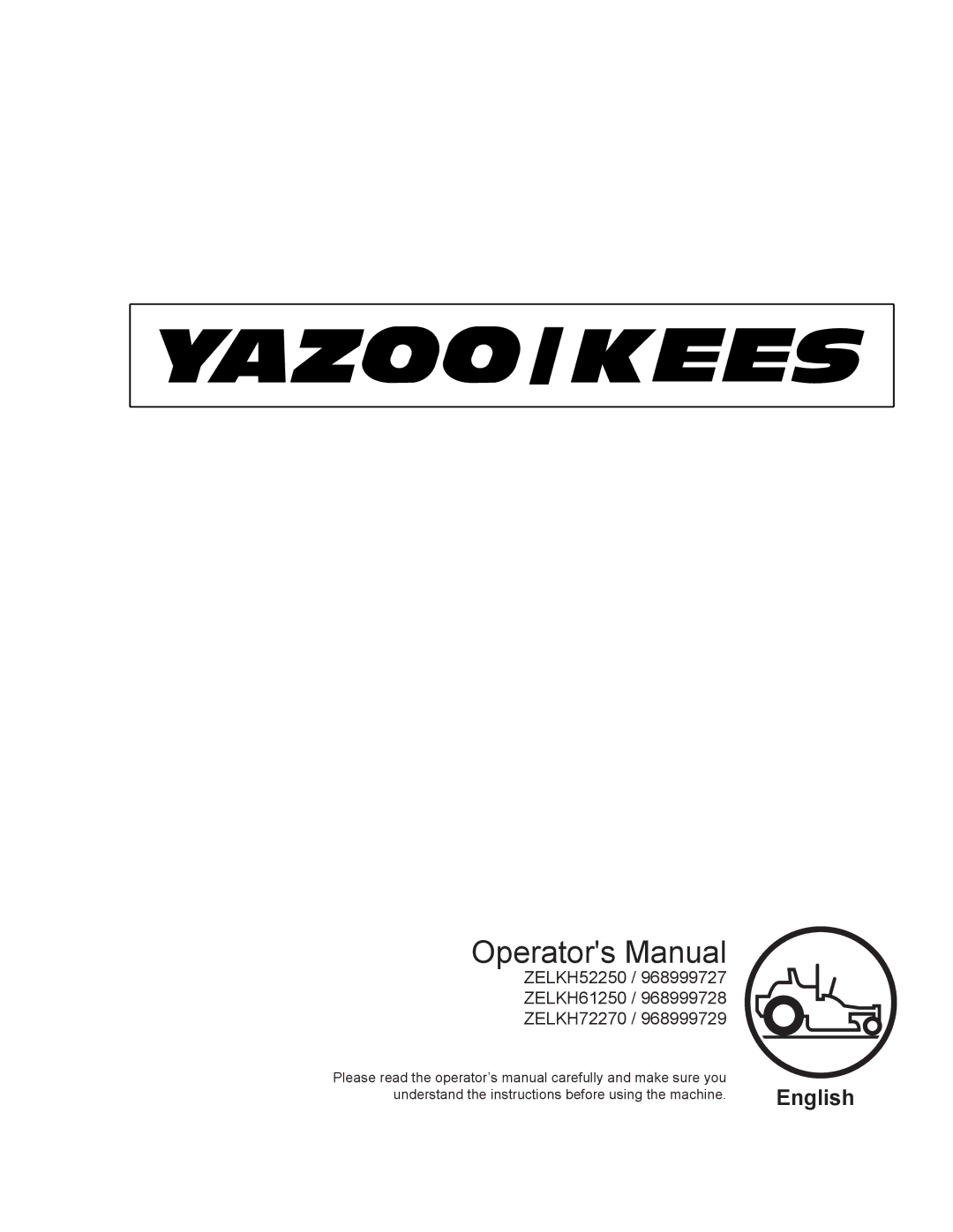 Yazoo/Kees ZELKH72270, ZELKH61250, ZELKH52250 manual Operators Manual 