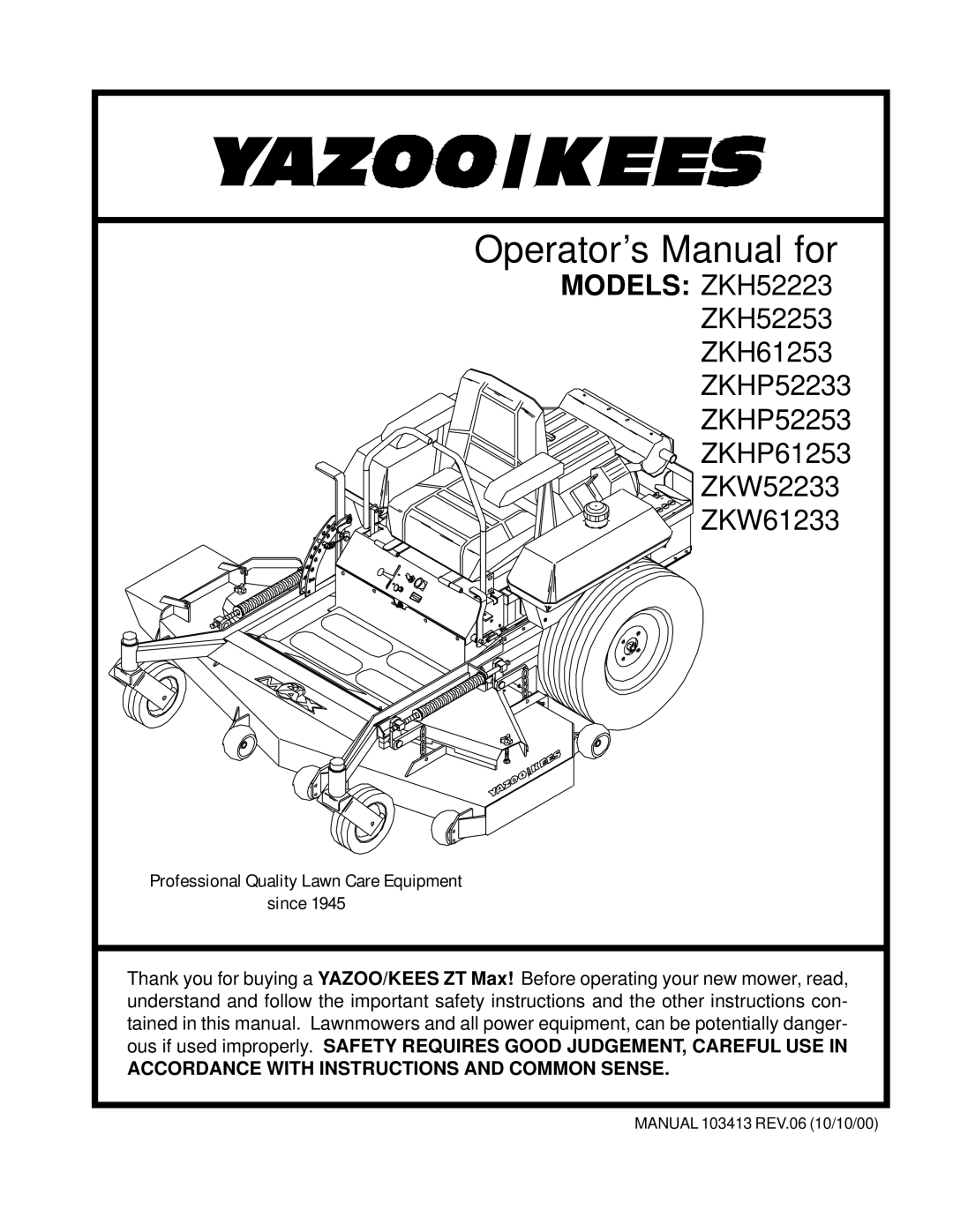 Yazoo/Kees ZKH61253 important safety instructions Operator’s Manual for, Accordance with Instructions and Common Sense 