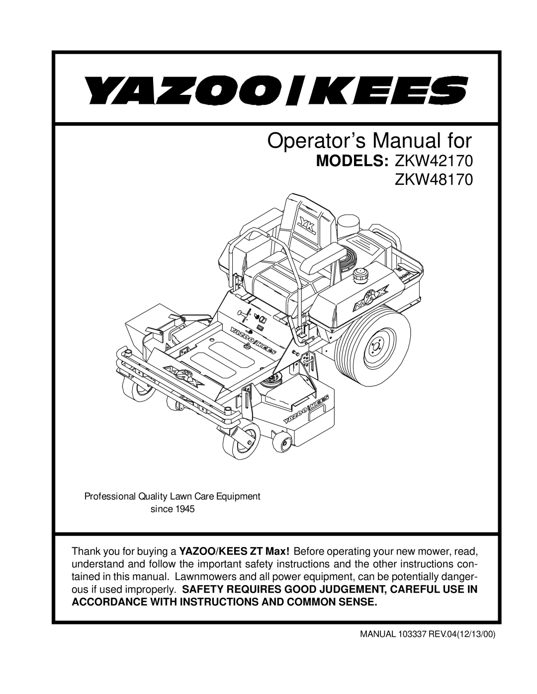 Yazoo/Kees ZKW42170 important safety instructions Operator’s Manual for, Accordance with Instructions and Common Sense 