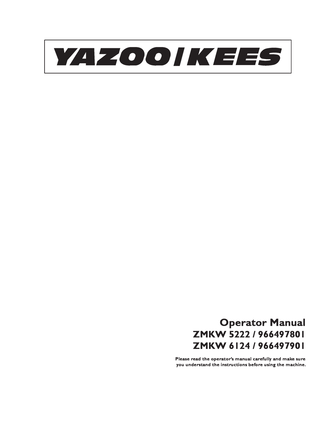 Yazoo/Kees manual Operator Manual, ZMKW 5222 / 966497801 ZMKW 6124 