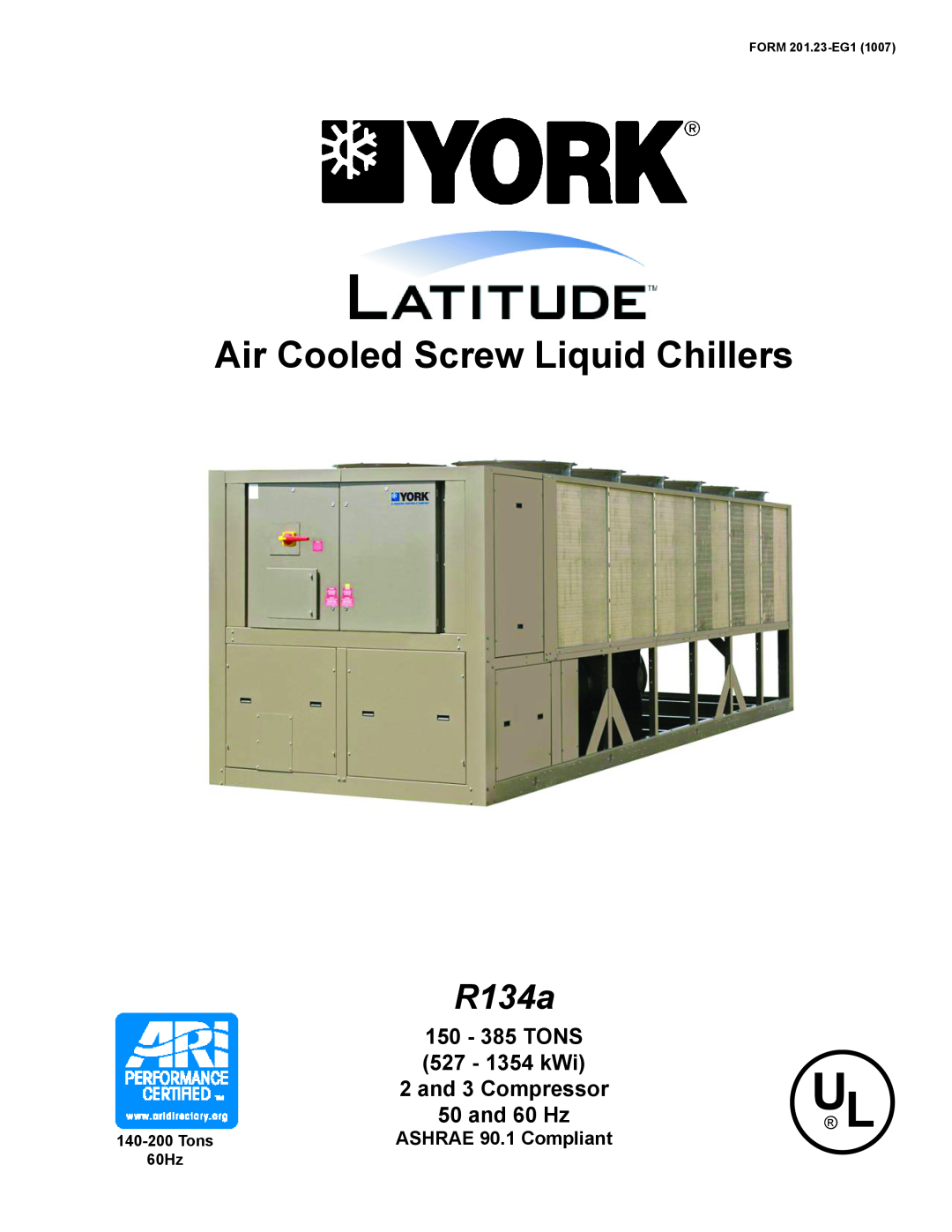 York R134A manual 150 - 385 TONS, 527 - 1354 kWi, and 3 Compressor, and 60 Hz, ASHRAE 90.1 Compliant, R134a 
