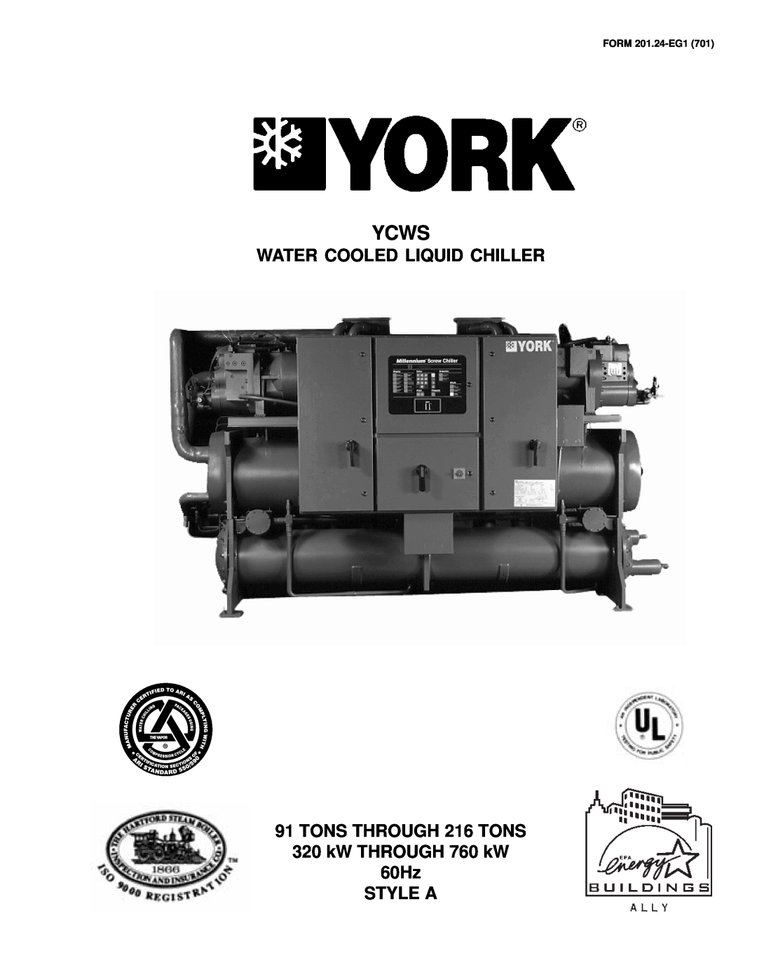 York YCWS manual Water Cooled Liquid Chiller, TONS THROUGH 216 TONS 320 kW THROUGH 760 kW, 60Hz STYLE A, Ycws 