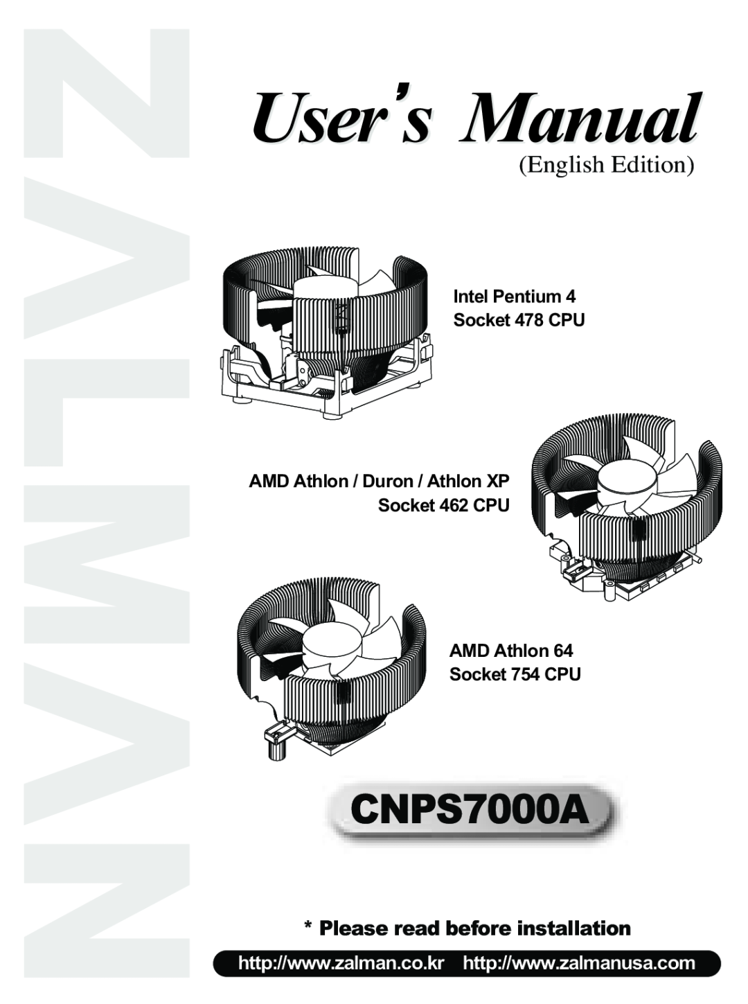 ZALMAN CNPS7000A manual Please read before installation, Intel Pentium Socket 478 CPU, AMD Athlon Socket 754 CPU 