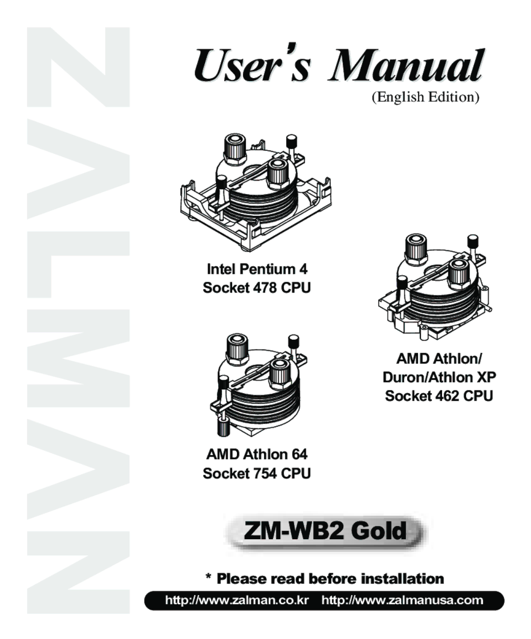 ZALMAN Socket 462 CPU, Socket 754 CPU, Socket 478 CPU manual User s Manual, Please read before installation 