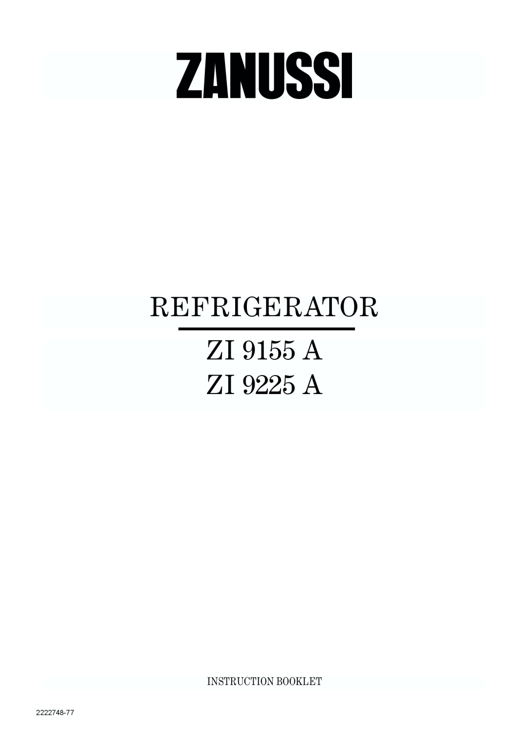 Zanussi Refrigerator, 338 manual REFRIGERATOR ZI 9155 A ZI 9225 A, Instruction Booklet, 2222748-77 