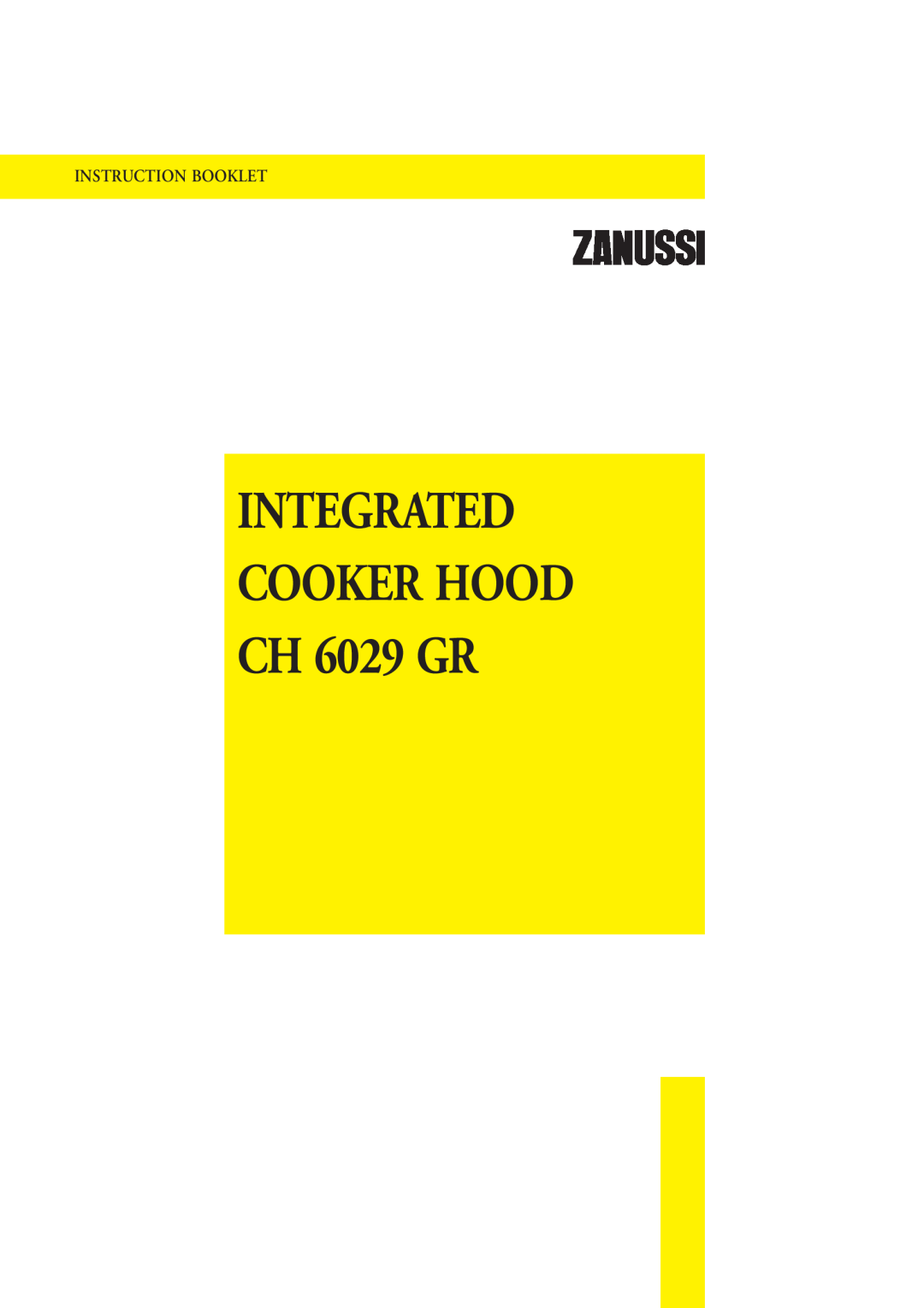 Zanussi manual INTEGRATED COOKER HOOD CH 6029 GR, Instruction Booklet 