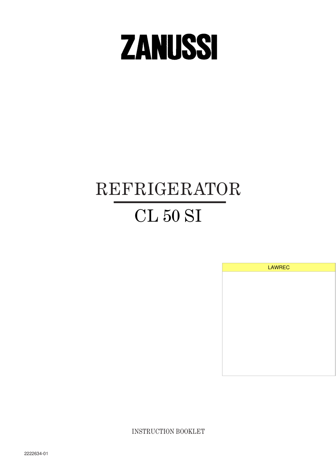 Zanussi CL 50 SI manual Refrigerator, Instruction Booklet, 2222634-01 