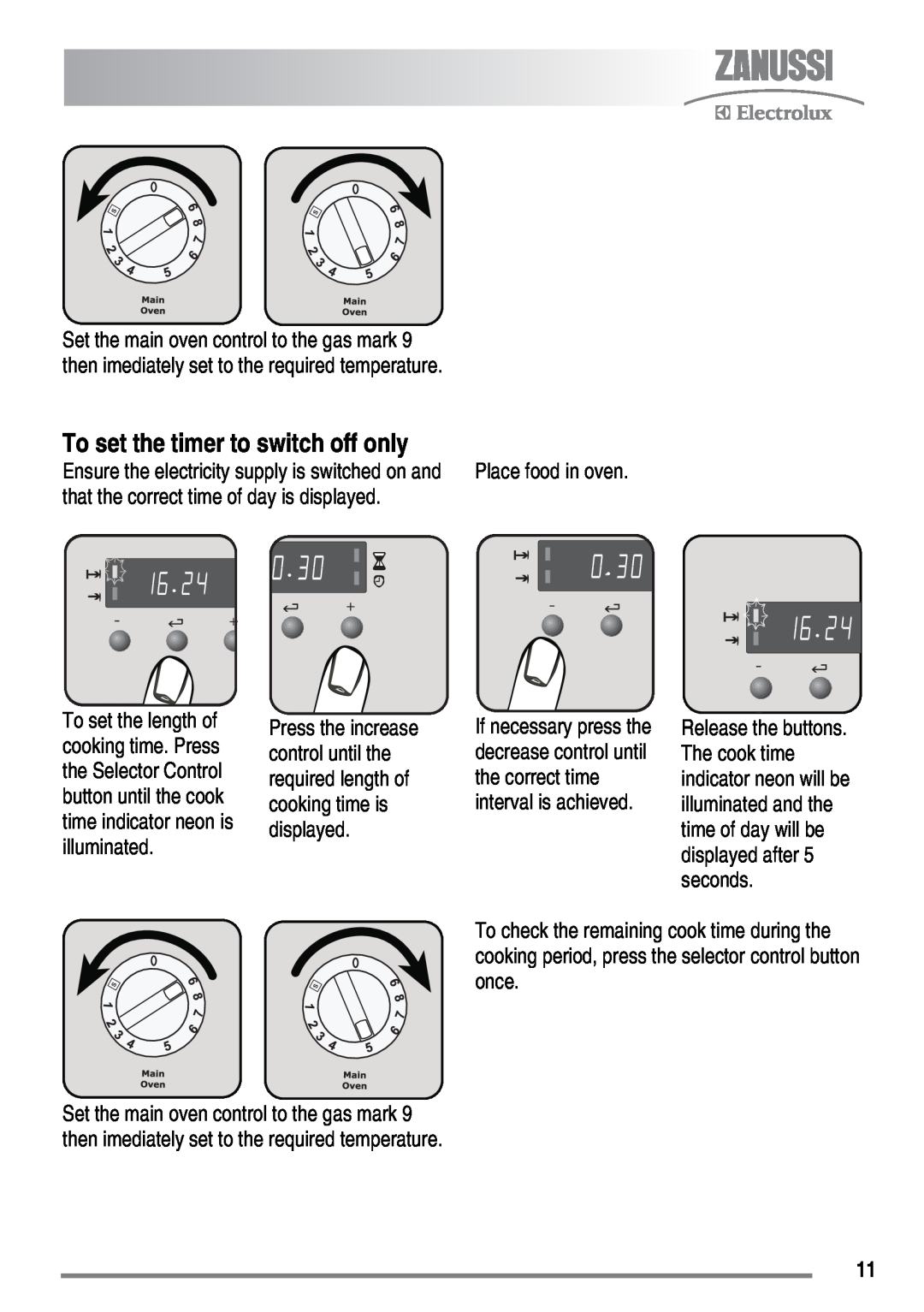Zanussi FH10 user manual To set the timer to switch off only, that the correct time of day is displayed 