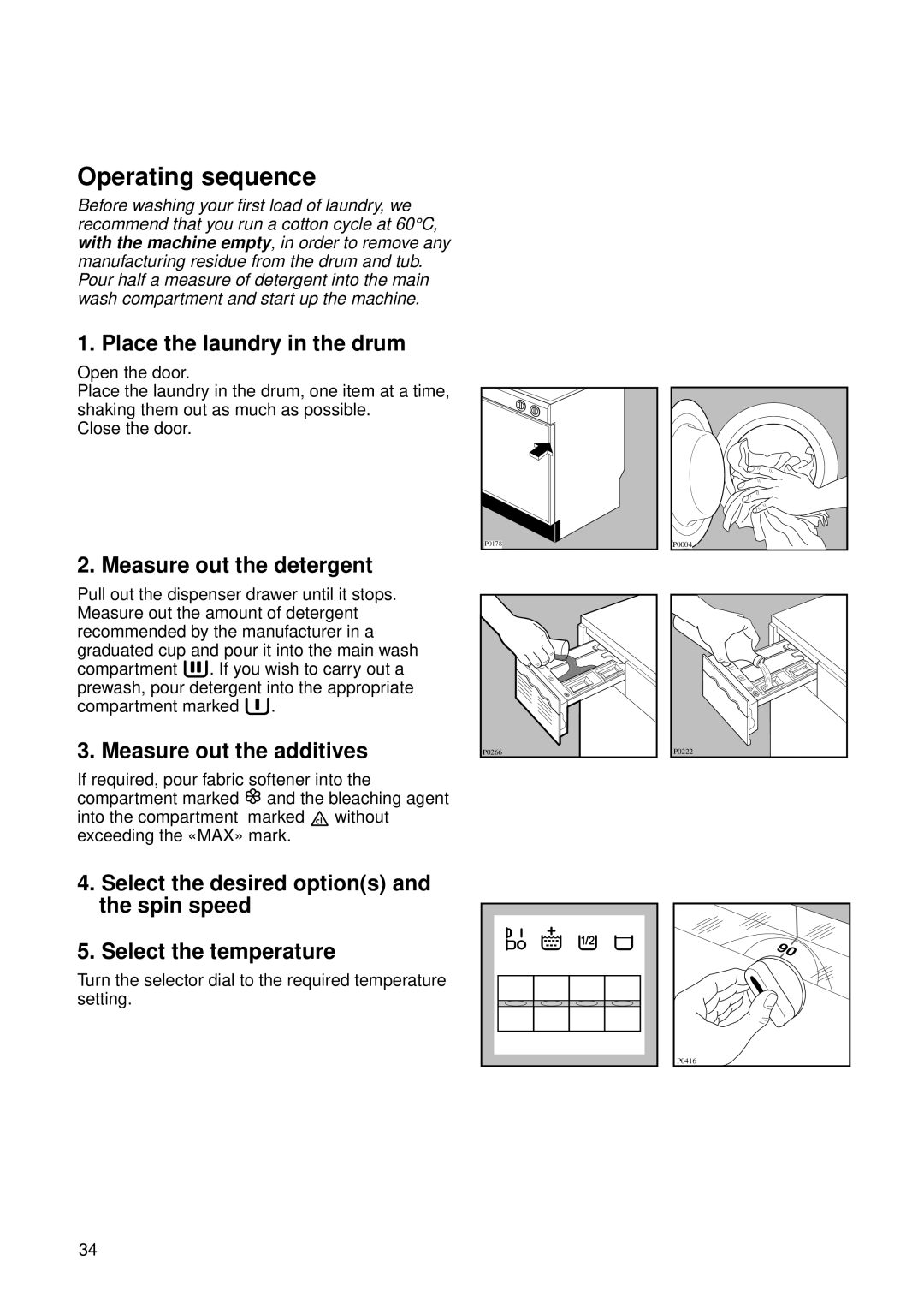 Zanussi FL 1014 V1 Operating sequence, Place the laundry in the drum, Measure out the detergent, Measure out the additives 