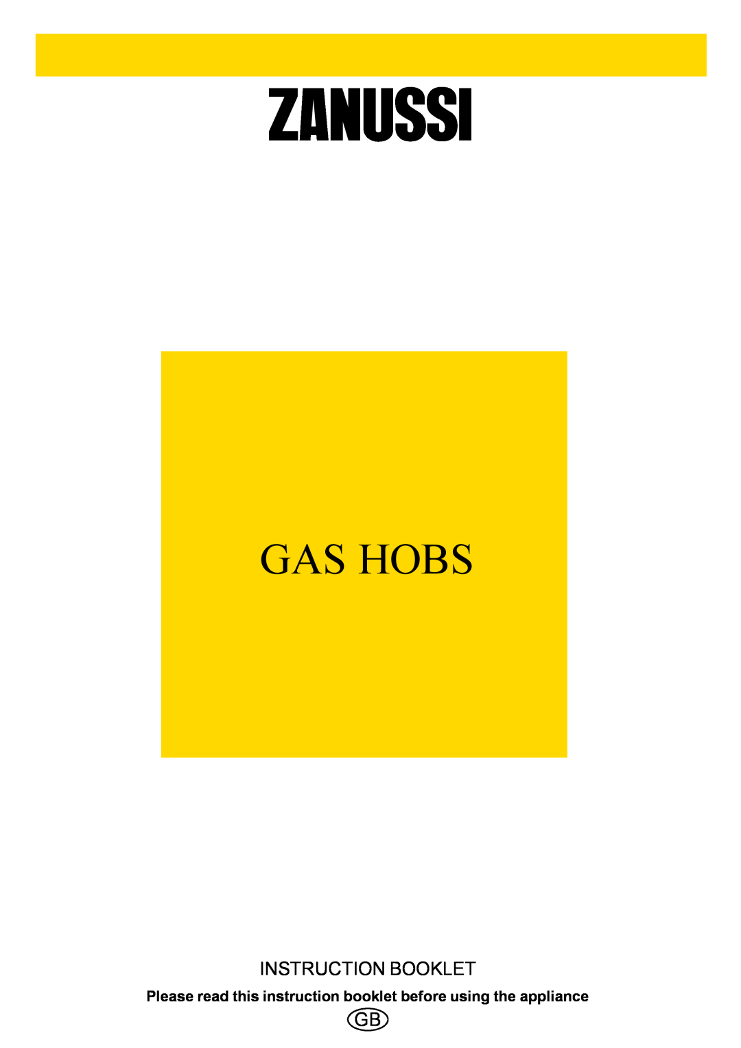 Zanussi GAS HOB manual Please read this instruction booklet before using the appliance, Gas Hobs, Instruction Booklet 