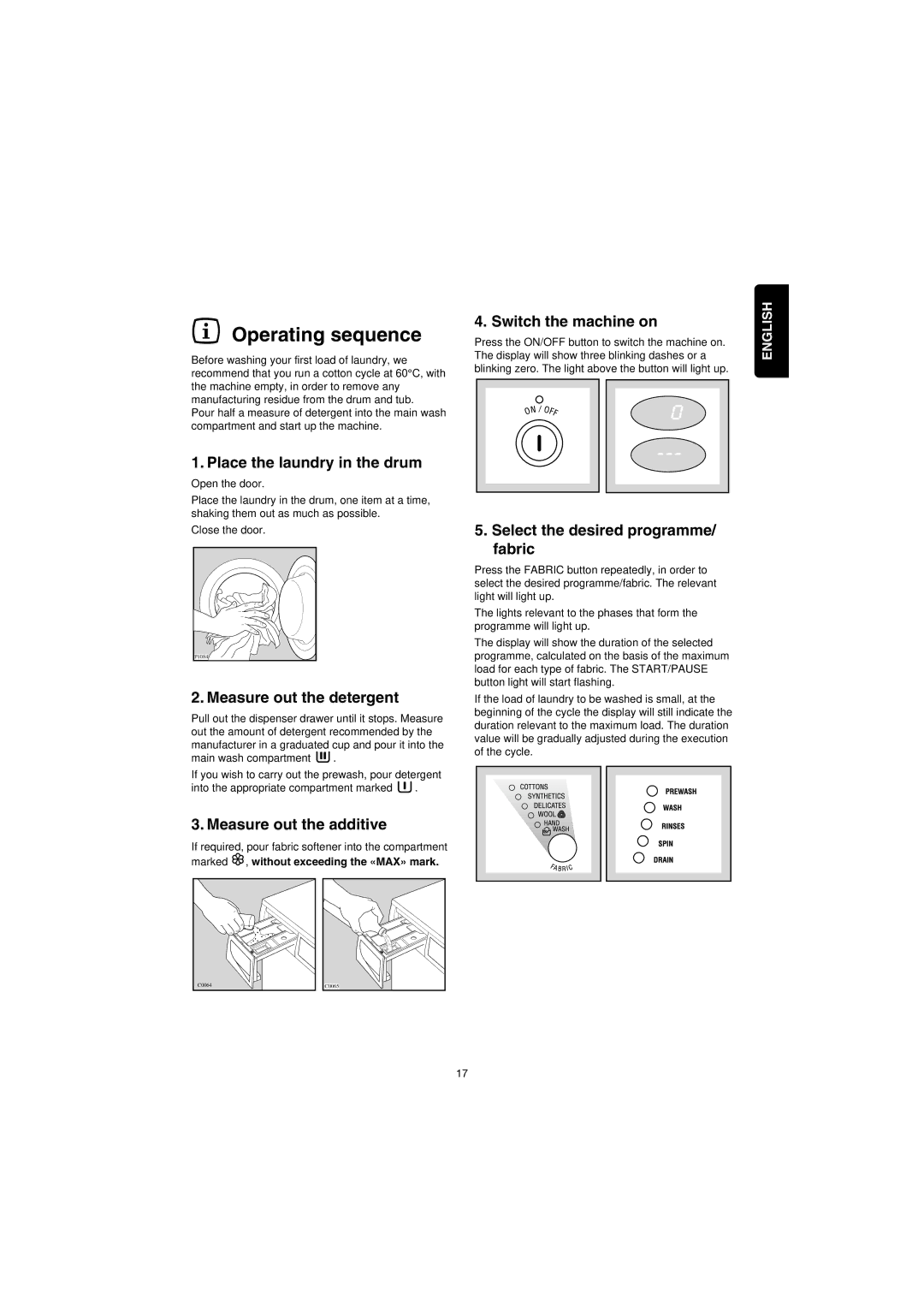 Zanussi IZ10 Place the laundry in the drum, Measure out the detergent, Measure out the additive, Switch the machine on 