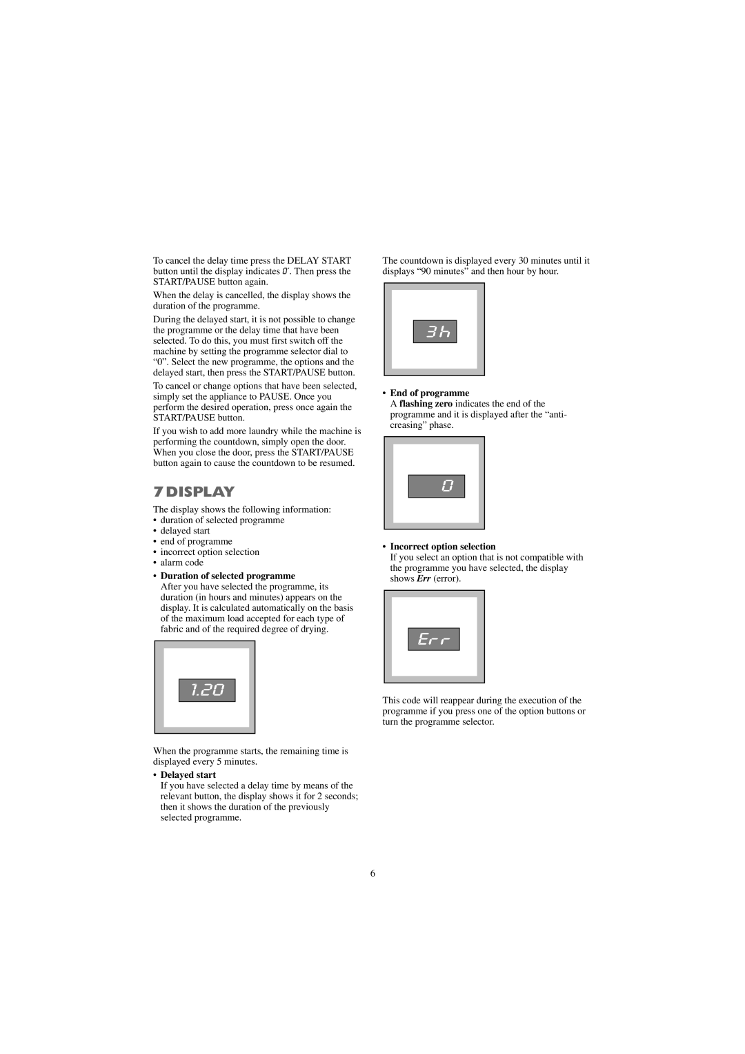 Zanussi TCE 7276 W manual Duration of selected programme, End of programme, Incorrect option selection, Delayed start 